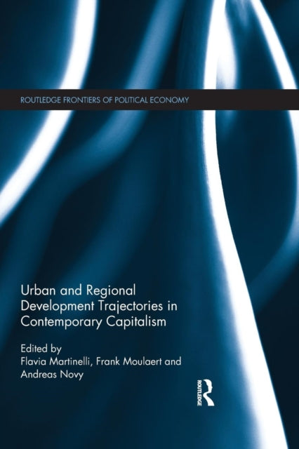 Book cover of: Urban and Regional Development Trajectories in Contemporary Capitalism. By: Flavia Martinelli