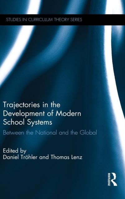 Book cover of: Trajectories in the Development of Modern School Systems. By: Daniel Tröhler
