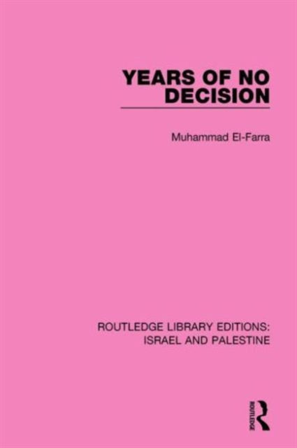 Book cover of: Years of No Decision (RLE Israel and Palestine). By: Muhammad El-Farra