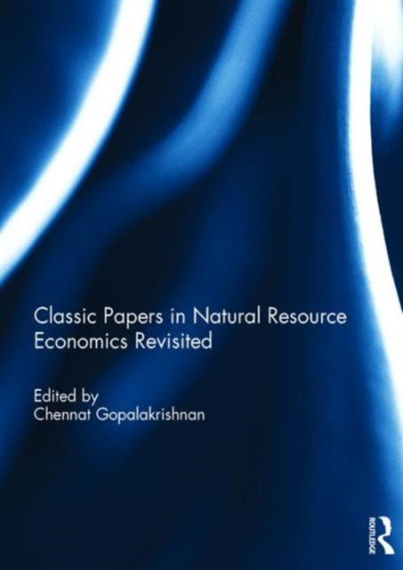 Book cover of: Classic Papers in Natural Resource Economics Revisited. By: Chennat Gopalakrishnan