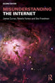 Book cover of: Misunderstanding the Internet. By: James Curran