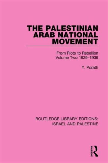 Book cover of: Palestinian Arab National Movement, Volume 2: 1929-1939 (RLE Israel and Palestine). By: Yehoshua Porath