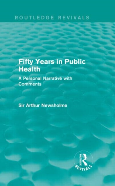 Book cover of: Fifty Years in Public Health (Routledge Revivals). By: Sir Arthur Newsholme
