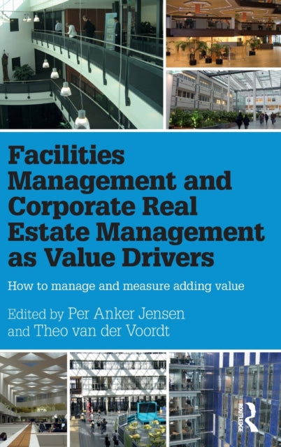 Book cover of: Facilities Management and Corporate Real Estate Management as Value Drivers. By: Per Anker Jensen
