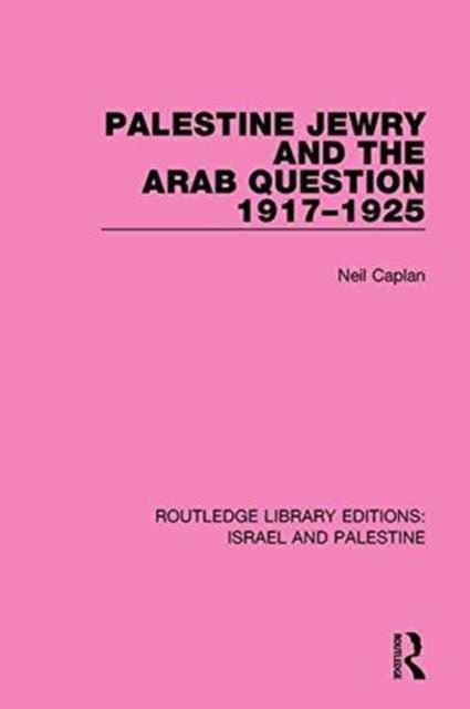 Book cover of: Palestine Jewry and the Arab Question, 1917-1925 (RLE Israel and Palestine). By: Neil Caplan