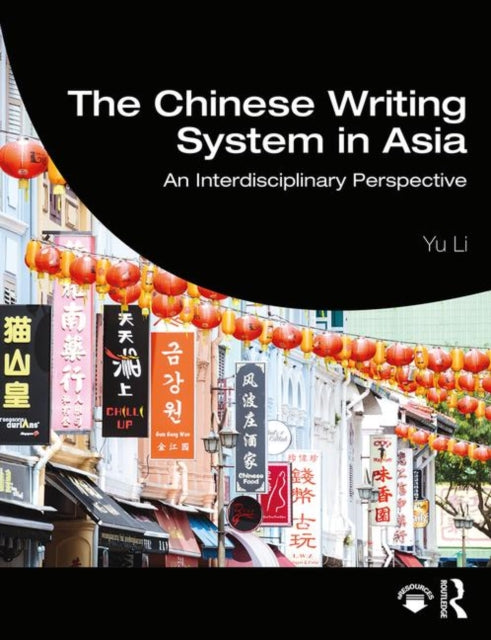 Book cover of: Chinese Writing System in Asia. By: Yu Li