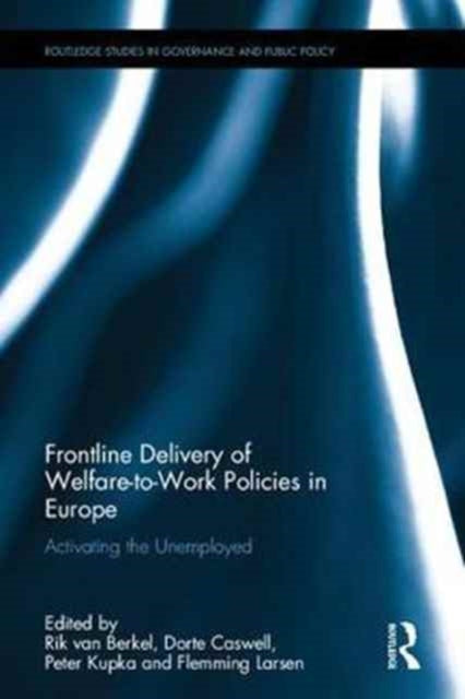 Book cover of: Frontline Delivery of Welfare-to-Work Policies in Europe. By: Rik van Berkel