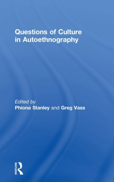 Book cover of: Questions of Culture in Autoethnography. By: Phiona Stanley