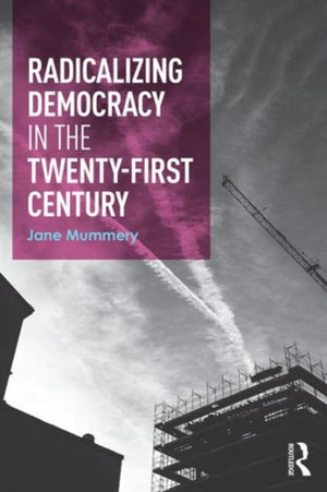 Radicalizing Democracy for the Twenty-first century