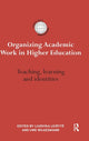 Book cover of: Organizing Academic Work in Higher Education. By: Liudvika Leisyt