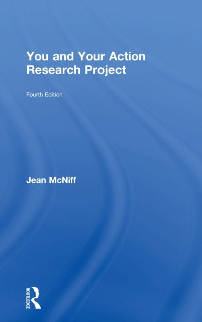 Book cover of: You and Your Action Research Project. By: Jean McNiff