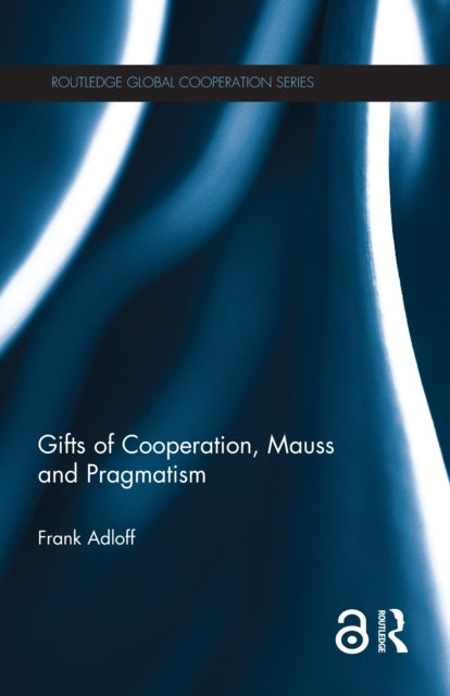 Book cover of: Gifts of Cooperation, Mauss and Pragmatism. By: Frank Adloff