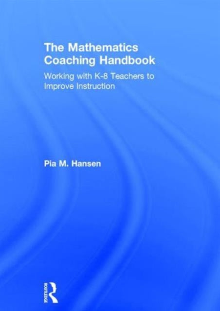 Book cover of: Mathematics Coaching Handbook. By: Pia Hansen