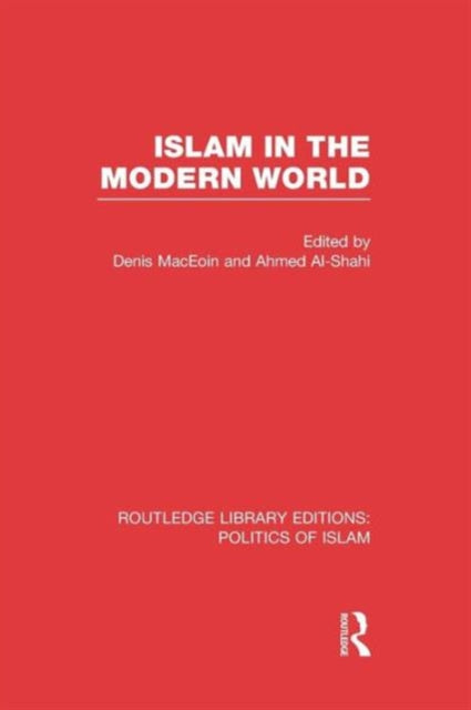 Book cover of: Islam in the Modern World (RLE Politics of Islam). By: Denis MacEoin