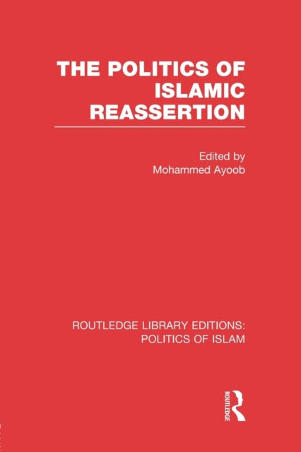 Book cover of: Politics of Islamic Reassertion. By: Mohammed Ayoob