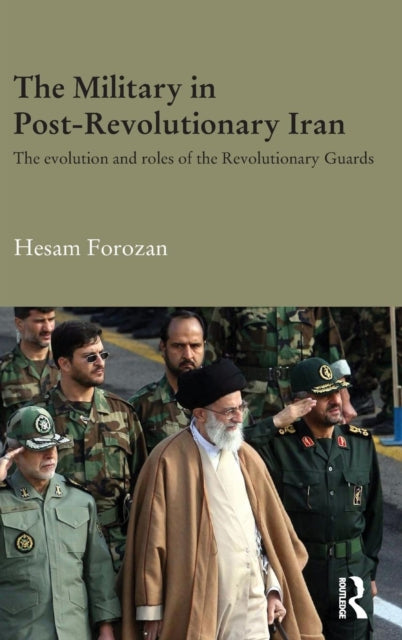Book cover of: Military in Post-Revolutionary Iran. By: Hesam Forozan