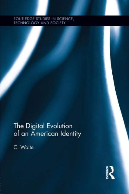 Book cover of: Digital Evolution of an American Identity. By: C. Waite