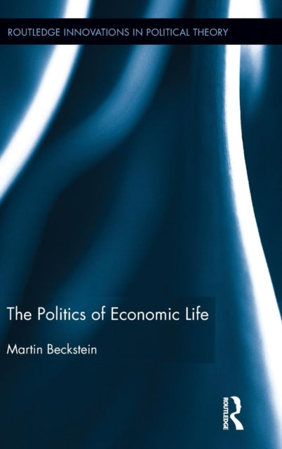 Book cover of: Politics of Economic Life. By: Martin Beckstein