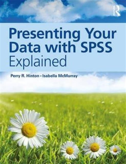 Book cover of: Presenting Your Data with SPSS Explained. By: Perry R. Hinton