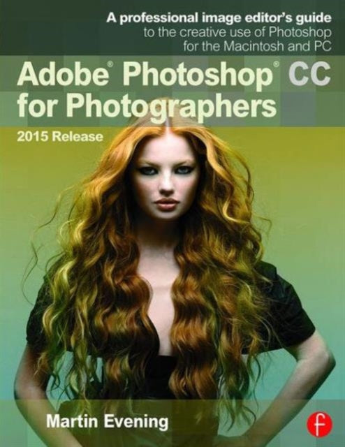Book cover of: Adobe Photoshop CC for Photographers, 2015 Release. By: Martin Evening