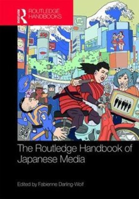 Book cover of: Routledge Handbook of Japanese Media. By: Fabienne Darling-Wolf