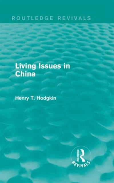 Book cover of: Living Issues in China (Routledge Revivals). By: Henry T. Hodgkin