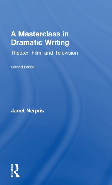 Book cover of: Masterclass in Dramatic Writing. By: Janet Neipris