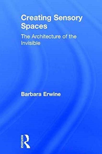 Book cover of: Creating Sensory Spaces. By: Barbara Erwine
