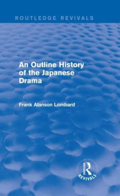 Book cover of: Outline History of the Japanese Drama (Routledge Revivals). By: Frank Alanson Lombard