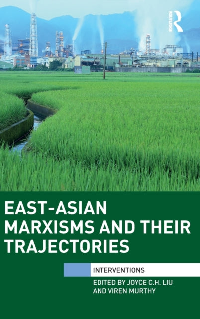 Book cover of: East-Asian Marxisms and Their Trajectories. By: Joyce C.H. Liu