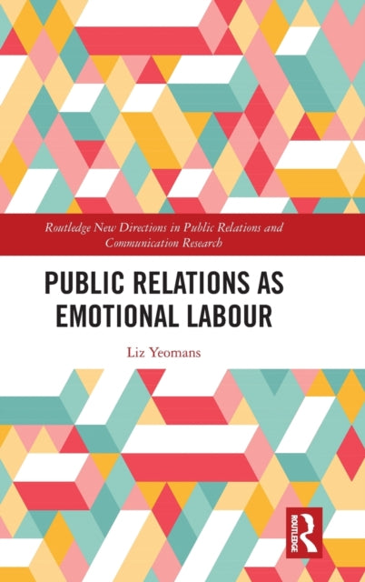 Book cover of: Public Relations as Emotional Labour. By: Liz Yeomans