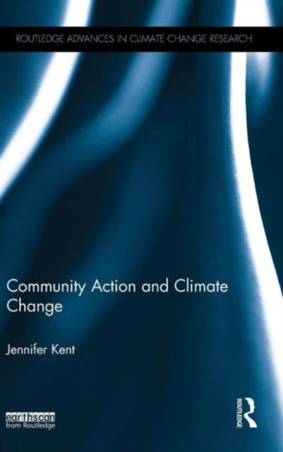 Book cover of: Community Action and Climate Change. By: Jennifer Kent