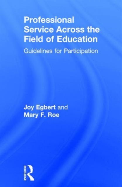 Book cover of: Professional Service Across the Field of Education. By: Joy Egbert