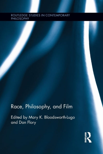 Book cover of: Race, Philosophy, and Film. By: Mary K. Bloodsworth-Lugo