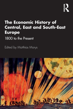 The Economic History of Central, East and South-East Europe