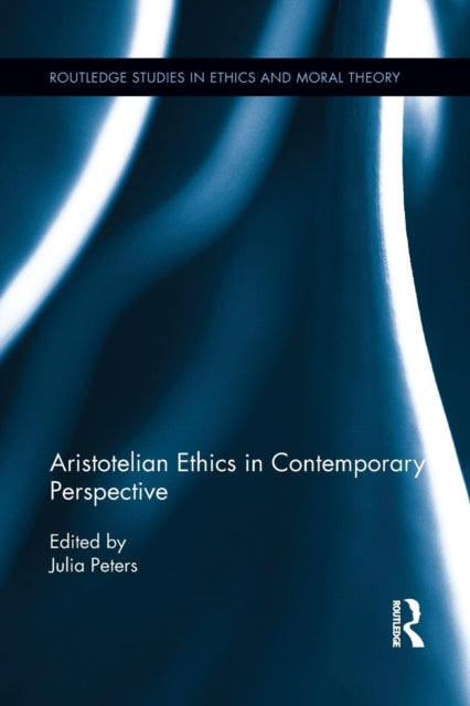 Book cover of: Aristotelian Ethics in Contemporary Perspective. By: Julia Peters