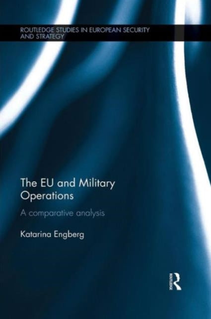 Book cover of: EU and Military Operations. By: Katarina Engberg
