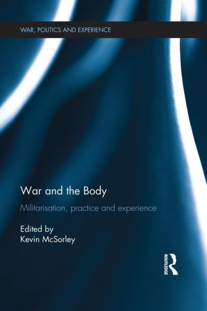 Book cover of: War and the Body. By: Kevin McSorley