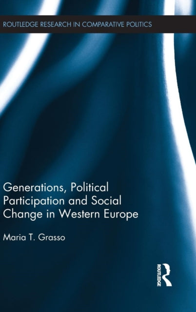 Book cover of: Generations, Political Participation and Social Change in Western Europe. By: Maria T. Grasso