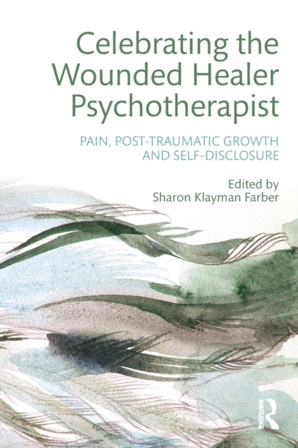 Book cover of: Celebrating the Wounded Healer Psychotherapist. By: Sharon Klayman Farber