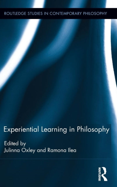 Book cover of: Experiential Learning in Philosophy. By: Julinna Oxley