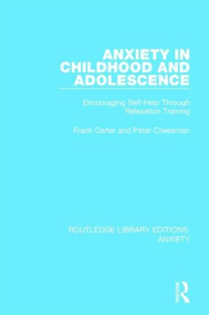 Book cover of: Anxiety in Childhood and Adolescence. By: Frank Carter
