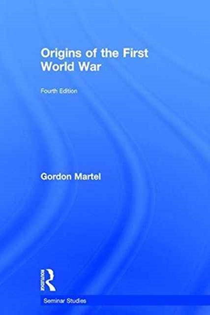 Book cover of: Origins of the First World War. By: Gordon Martel