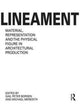 Book cover of: Lineament: Material, Representation and the Physical Figure in Architectural Production. By: Gail Peter Borden