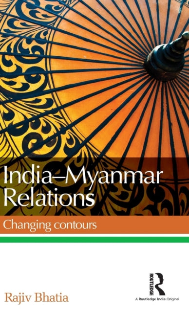 Book cover of: India--Myanmar Relations. By: Rajiv Bhatia