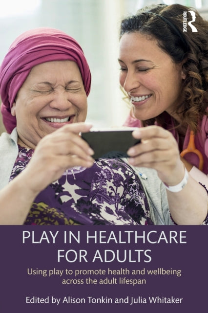 Book cover of: Play in Healthcare for Adults. By: Alison Tonkin