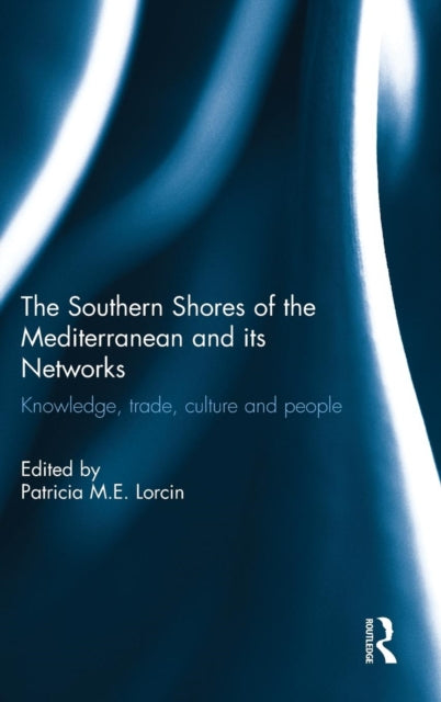 Book cover of: Southern Shores of the Mediterranean and its Networks. By: Patricia Lorcin