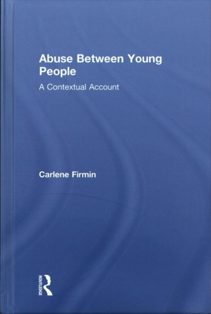 Book cover of: Abuse Between Young People. By: Carlene Firmin