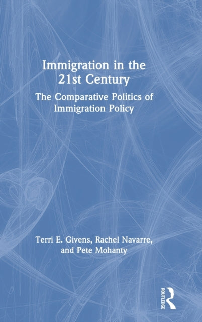 Book cover of: Immigration in the 21st Century. By: Terri E. Givens