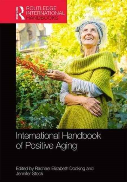 Book cover of: International Handbook of Positive Aging. By: Rachael Elizabeth Docking